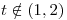 <tex> t \notin (1,2)</tex>