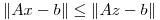 <tex> \left\| Ax-b \right\| \leq \left\| Az-b \right\|</tex> <tex> \left\| Ax-b \right\| \leq \left\| Az-b \right\|</tex>