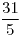 <tex>\frac{31}{5}</tex> <tex>\frac{31}{5}</tex>