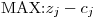 <tex>\mbox{MAX:}z_{j} - c_j</tex>