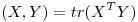 <tex>(X,Y)=tr(X^{T}Y)</tex>