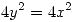 <tex>4y^2 =4x^2</tex>
