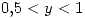 <tex>0.5<y<1</tex>