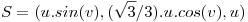 <tex> S=(u.sin(v), (\sqrt{3}/3) .u.cos(v), u)</tex>