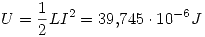 <tex>U=\frac{1}{2}LI^2=39.745\cdot 10^{-6}J</tex>