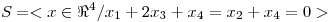<tex>S=<x \in \Re^4 / x_1+2x_3+x_4=x_2+x_4=0></tex>