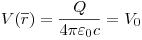 <tex>V(\overline r ) = \frac{Q}{{4\pi \varepsilon _0 c}} = V_0 </tex>