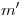 <tex>m'</tex> <tex>m'</tex>
