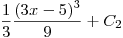 <tex>\frac{1}{3} \frac{(3x-5)^3}{9} + C_2 </tex>