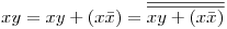 <tex> xy = xy + (x\bar x ) =  \overline{ \overline{ xy + (x\bar x ) } }  </tex>