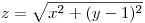 <tex>z= \sqrt{x^2 +(y-1)^2} </tex>