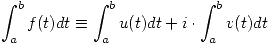 <tex>\int_a^b f(t)dt\equiv\int_a^b u(t)dt + i\cdot\int_a^b v(t)dt</tex>