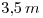 <tex>3.5\,m</tex> <tex>3.5\,m</tex>