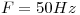 <tex>F= 50 Hz</tex>