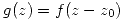<tex>g(z)=f(z-z_0)</tex>