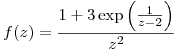 <tex>f(z)=\frac{1+3\exp{\left( \frac{1}{z-2} \right)}}{z^2}</tex>