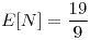 <tex>E[N]=\frac{19}{9}</tex>