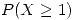 <tex> P(X \geq 1) </tex>