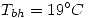 <tex> T_{bh}=19^\circ C </tex>