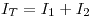 <tex> I_T = I_1 + I_2</tex>