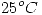 <tex> 25^o C </tex>