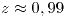 <tex>z \approx 0,99</tex> <tex>z \approx 0,99</tex>