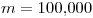 <tex>m = 100.000</tex>