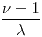 <tex>\frac{\nu-1}{\lambda}</tex>