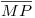 <tex>\overline{MP}</tex>