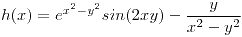 <tex>h(x) = e^{x^2 - y^2} sin(2xy)- \frac{y}{x^2 - y^2} </tex>