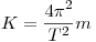 <tex> K = \frac {4 \pi^2}{T^2} m </tex>