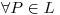 <tex>\forall{P}\in{L} </tex>