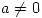 <tex>a\not=0</tex>