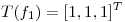 <tex>T(f_1)=[1, 1, 1]^T</tex>
