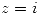 <tex>z = i</tex>