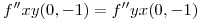 <tex>f''xy(0,-1)=f''yx(0,-1)</tex>