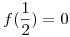 <tex>f(\frac{1}{2})=0 </tex>