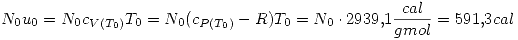 <tex>N_0u_0=N_0c_{V(T_0)}T_0=N_0(c_{P(T_0)}-R)T_0=N_0\cdot 2939.1\frac{cal}{gmol}=591.3cal</tex>