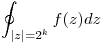 <tex>\oint_{|z|=2^k} f(z) dz</tex>