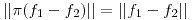 <tex>||\pi (f_1 - f_2)|| = ||f_{1} - f_{2}||</tex>