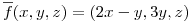 <tex>\overline{f}(x,y,z) = (2x-y,3y,z) </tex>