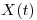 <tex>X(t)</tex>