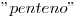 <tex>"penteno"</tex>