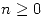 <tex>n\geq 0</tex>