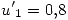 <tex>{u'}_1=0.8</tex>