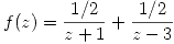 <tex> f(z)=\frac{1/2}{z+1}+\frac{1/2}{z-3} </tex>