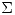 <tex>\Sigma</tex>