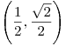 <tex>\left( \frac {1}{2}, \frac {\sqrt{2}}{2} \right) </tex> <tex>\left( \frac {1}{2}, \frac {\sqrt{2}}{2} \right) </tex>