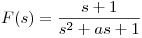 <tex>F(s) = \frac{s+1}{s^{2} + as + 1}</tex>