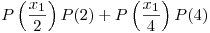 <tex>\qquad P\left(\frac{x_1}{2}\right)P(2)+P\left(\frac{x_1}{4}\right)P(4)</tex>